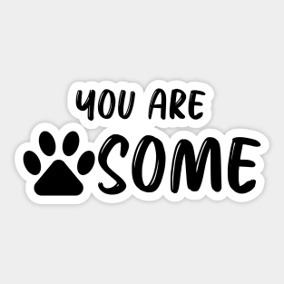 You Are Pawsome Sticker